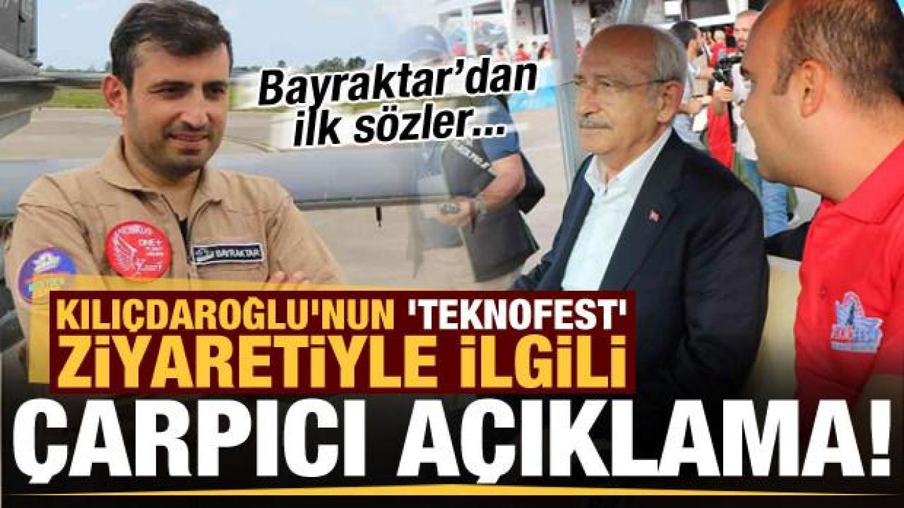 Kılıçdaroğlu'nun 'Teknofest' ziyaretiyle ilgili Bayraktar'dan dikkat çeken açıklamalar!