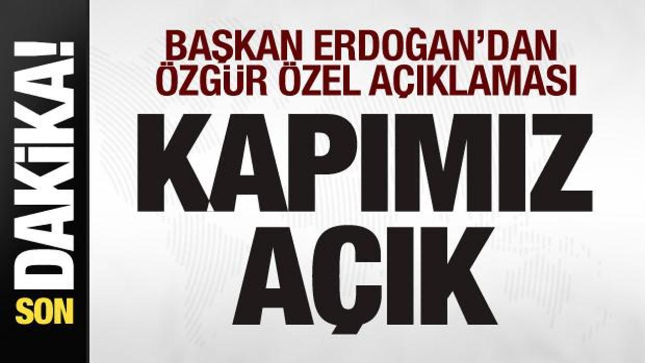 Başkan Erdoğan'dan Özgür Özel'in randevu talebine cevap