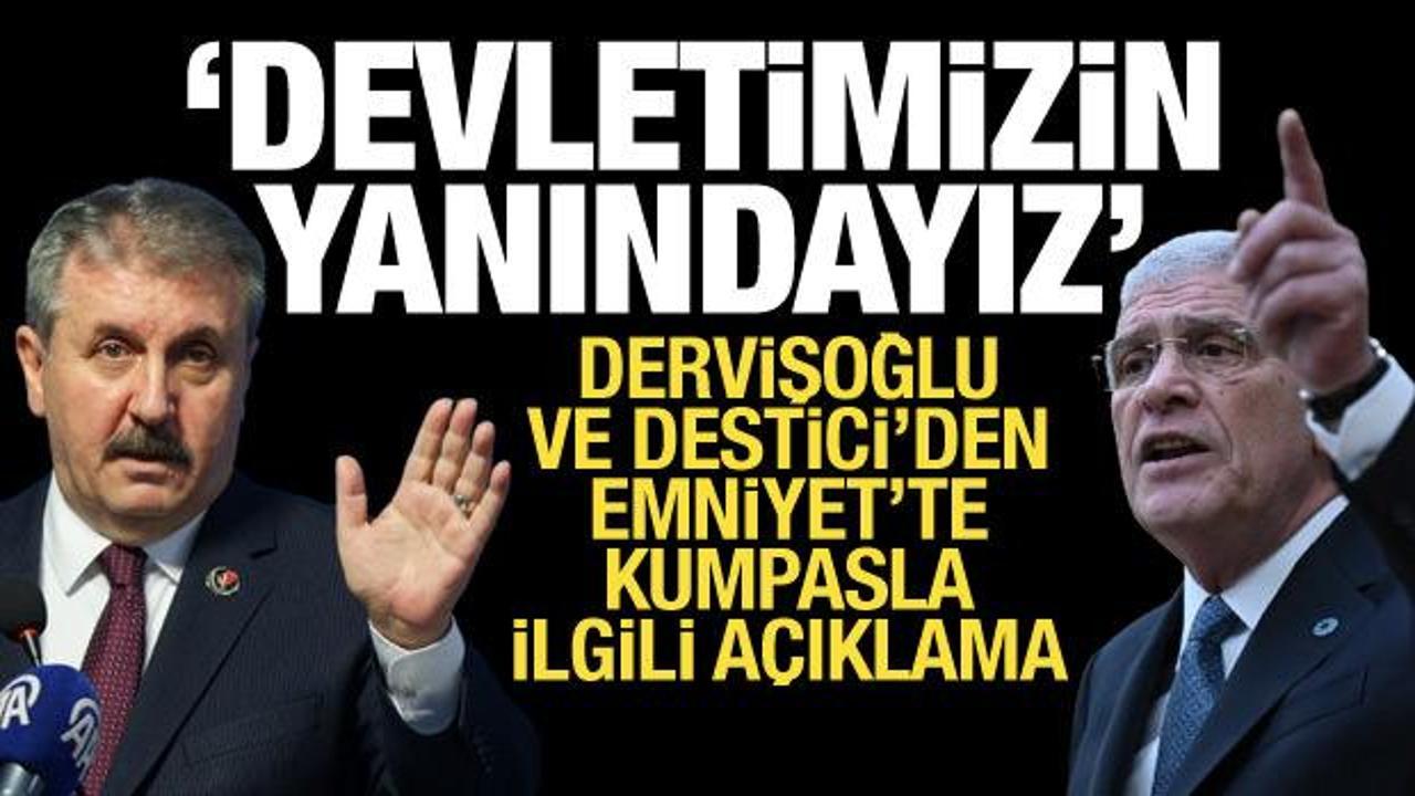Dervişoğlu ve Destici'den açıklama: Devletimizin yanındayız