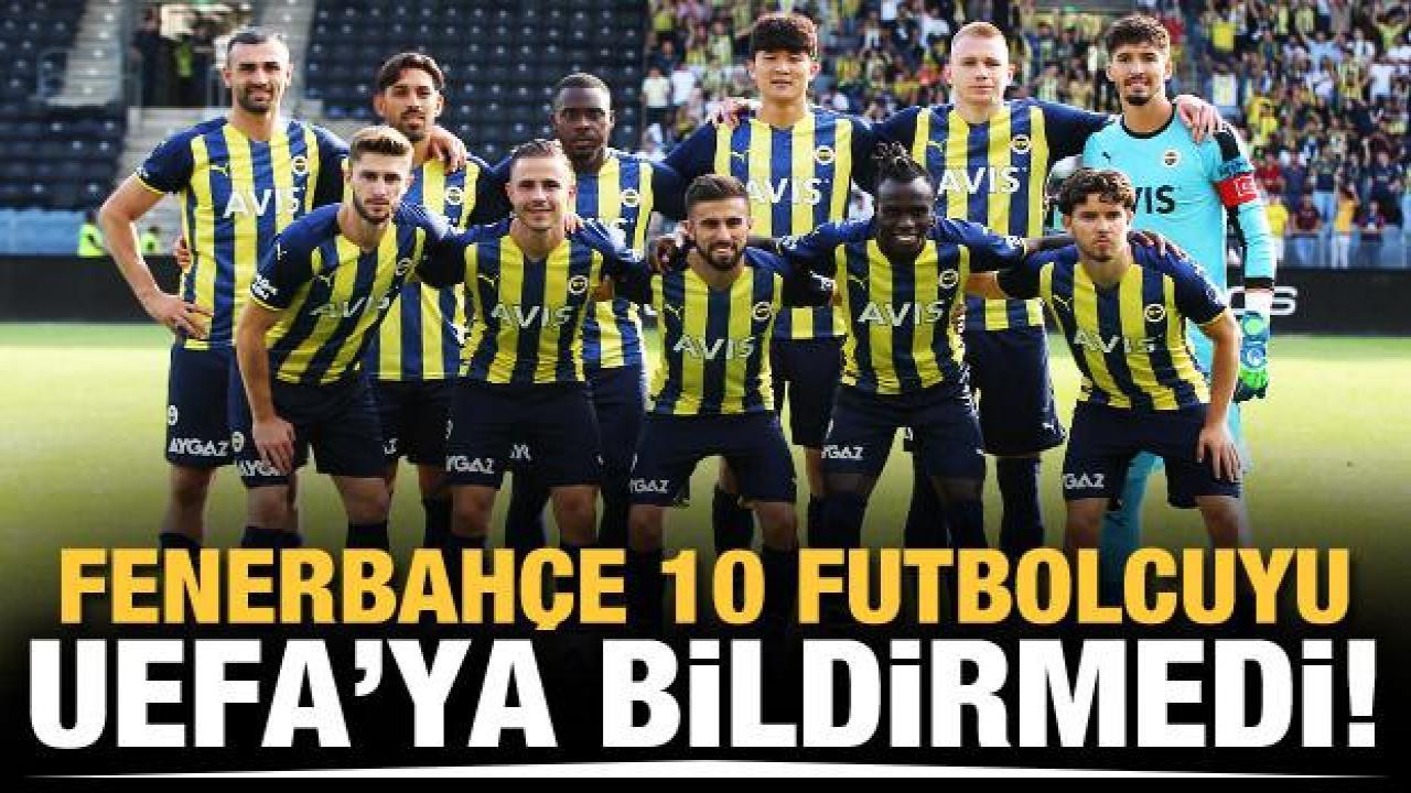 Fenerbahçe'de 10 futbolcu liste dışı kadı!