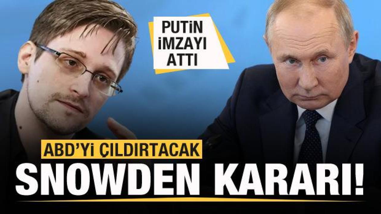 Putin'den flaş karar! ABD'yi kzıdıracak Snowden hamlesi