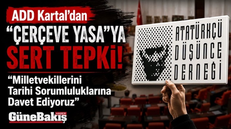 ADD Kartal’dan “Çerçeve Yasa”ya Sert Tepki