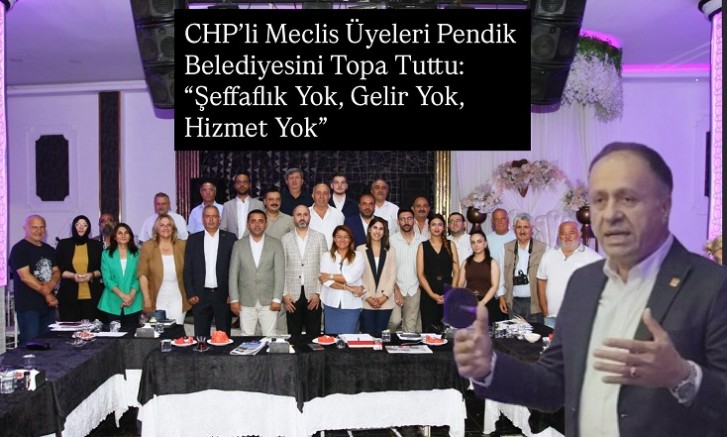 CHP Pendik İlçe Başkanlığı ve Meclis Üyeleri Basınla Buluştu