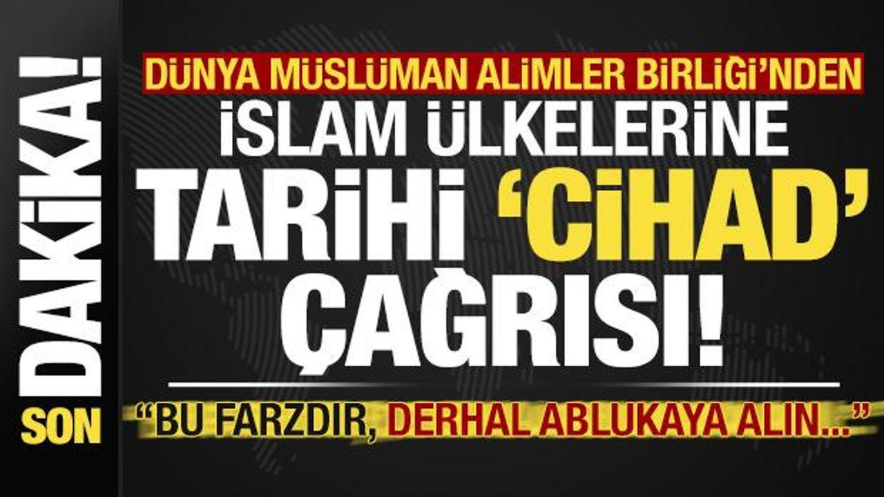 Dünya Müslüman Alimler Birliği'nden İslam ülkelerine tarihi fetva: Cihat farzdır derhal...