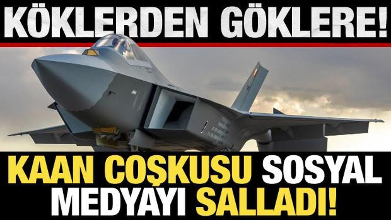 'Köklerden Göklere!' Türkiye'de KAAN coşkusu sosyal medyayı salladı!