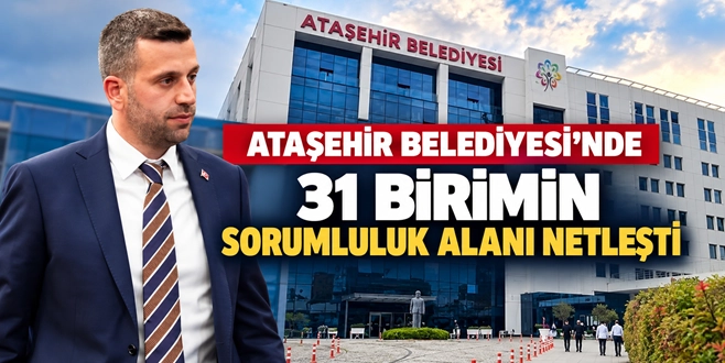 Ataşehir Belediyesi’nde 31 Birimin Sorumluluk Alanı Netleşti