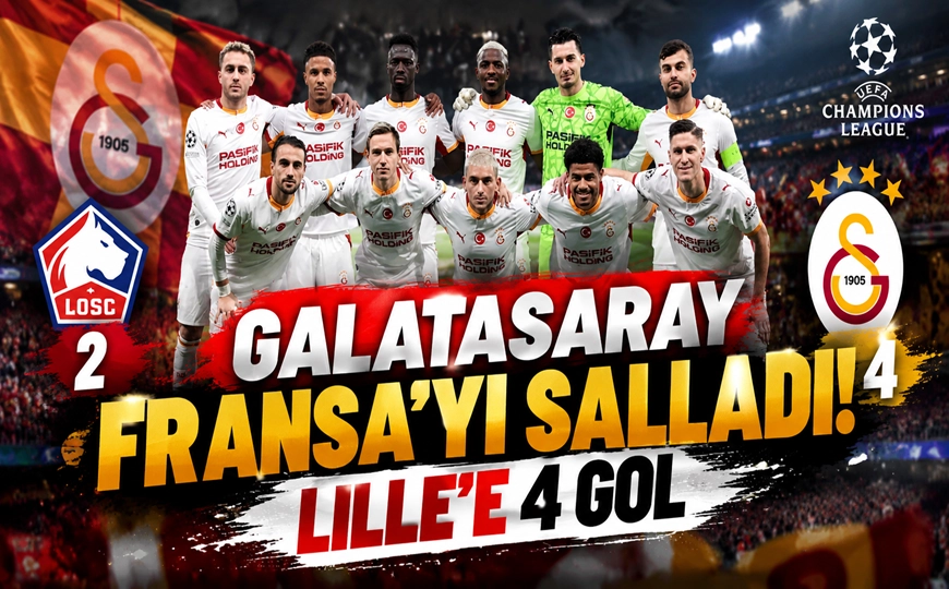 Galatasaray Fransa’da Tarih Yazdı! Lille’i 4 Golle Devirdi