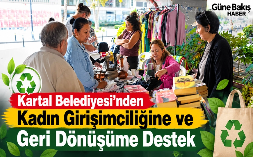 Kartal Belediyesi'nden Kadın Girişimciliğine ve Geri Dönüşüme Destek