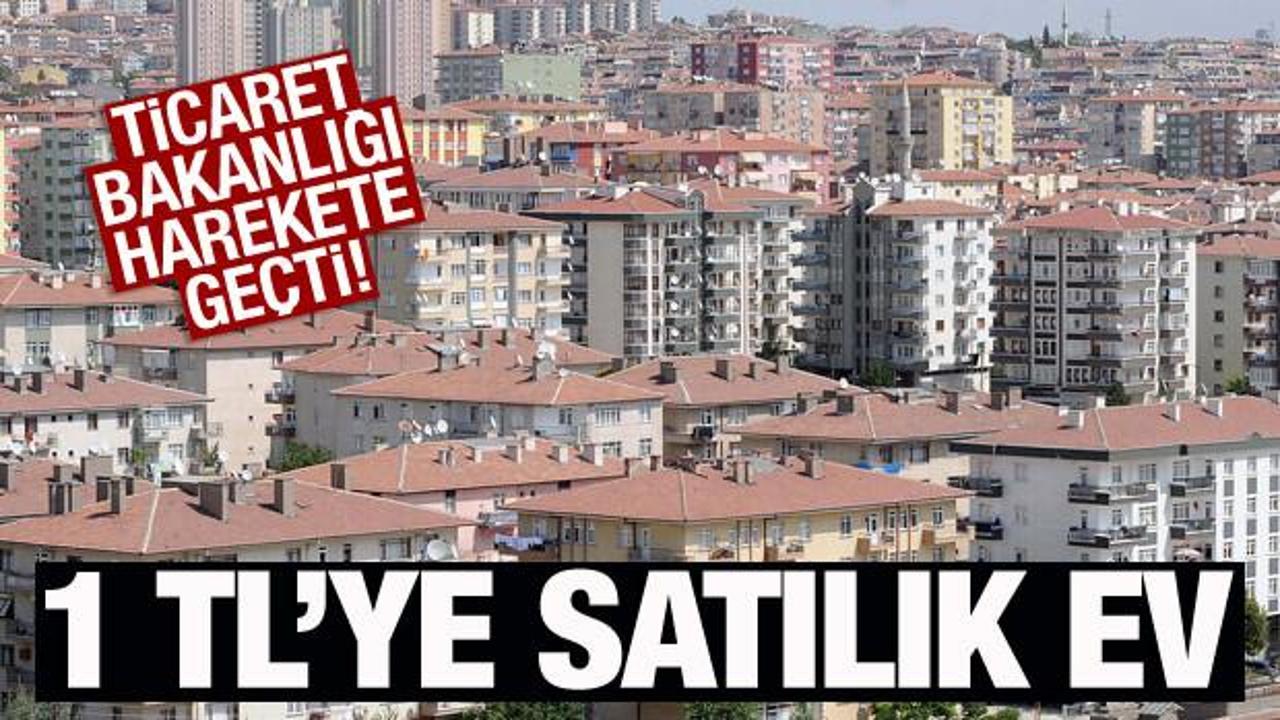 1 TL’ye satılık ev: Ticaret Bakanlığı harekete geçti