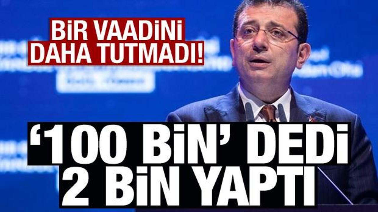 '100 bin' dedi 2 bin yaptı! İmamoğlu bir vaadini daha tutmadı