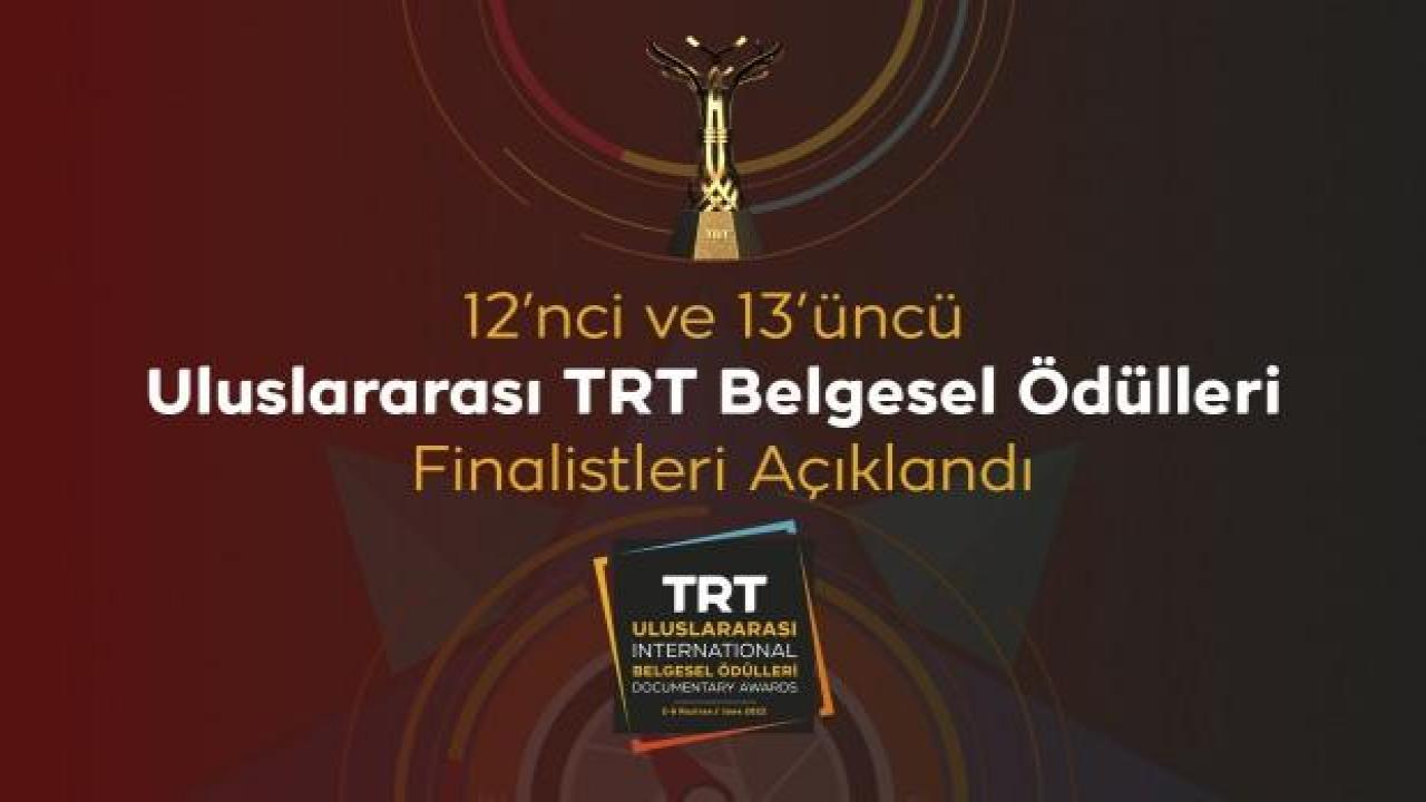 12. ve 13. Uluslararası TRT Belgesel Ödülleri  Finalistleri açıklandı! Rekor başvuru