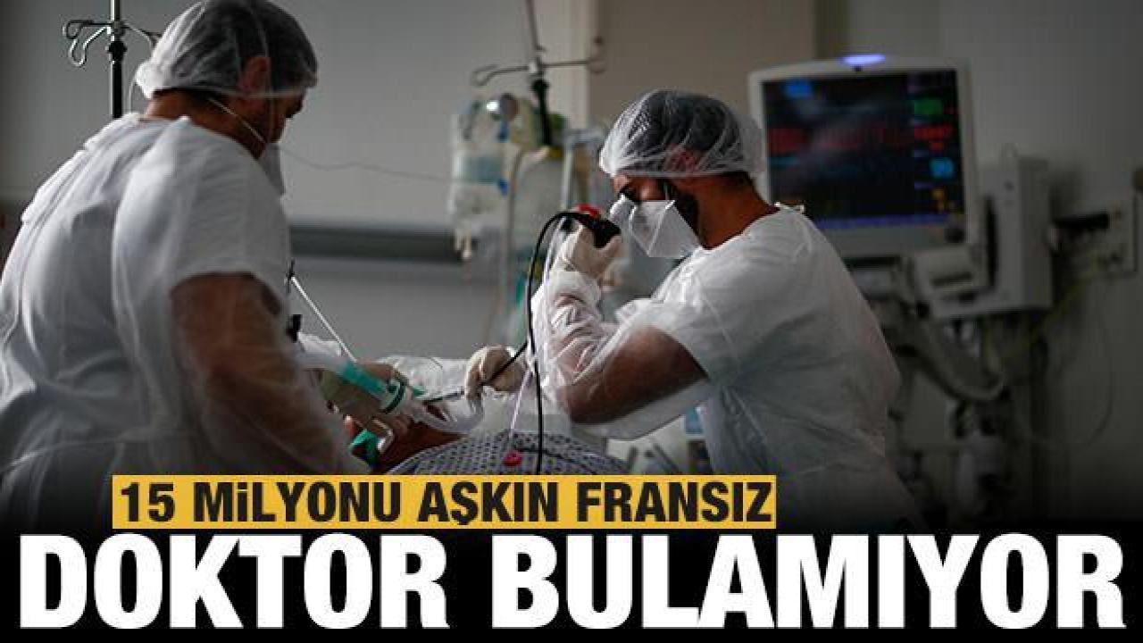 15 milyonu aşkın Fransız, pratisyen hekime erişimde zorluk çekiyor