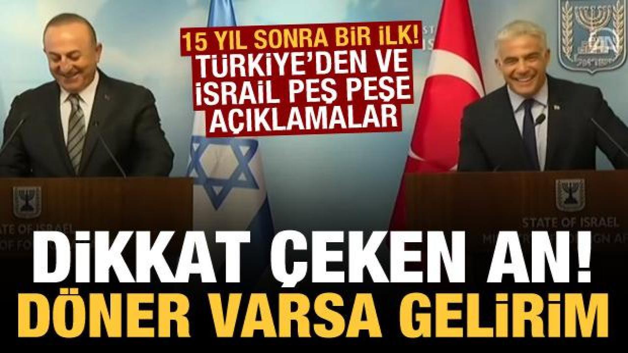 15 yıl sonra bir ilk: Türkiye ve İsrail'den açıklama