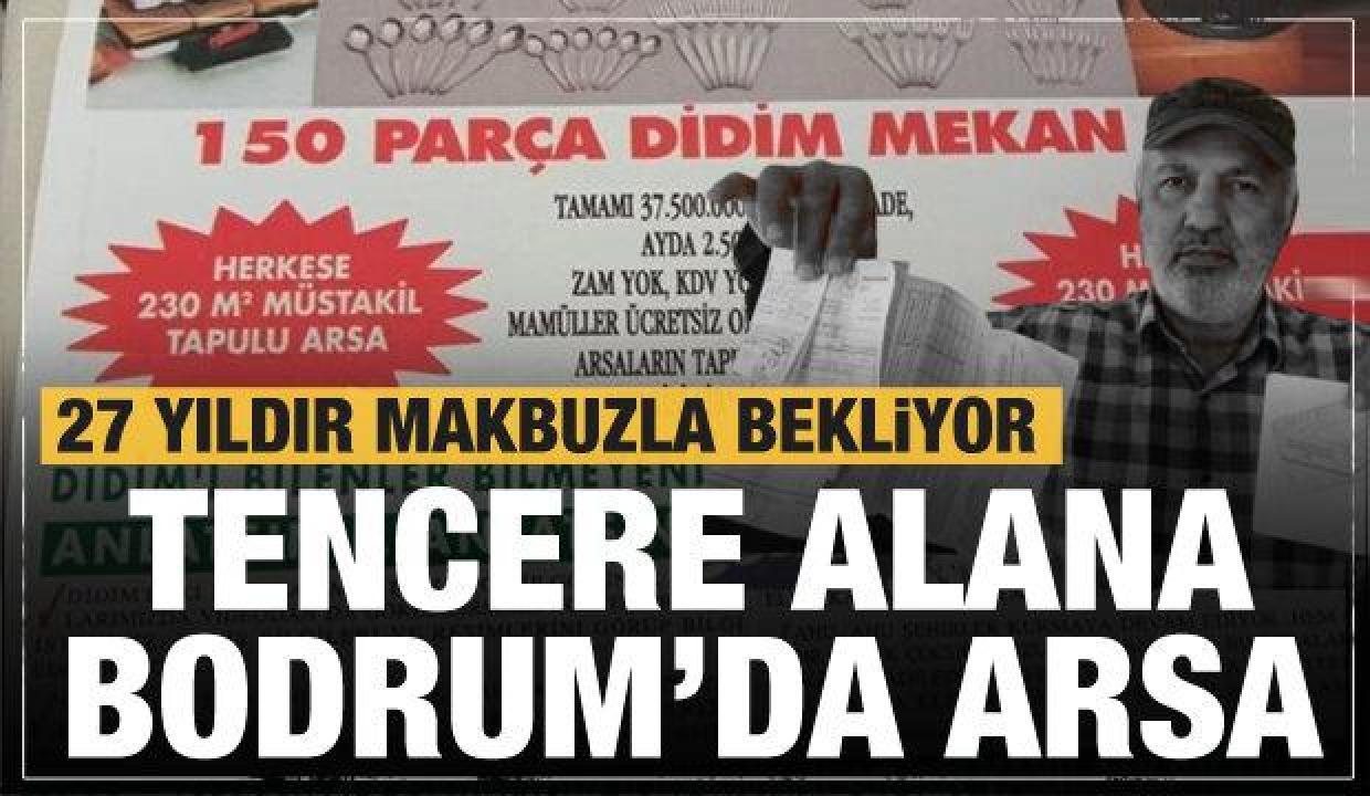 1995'ten beri elinde makbuzla bekliyor: Tencere alana Bodrum'da arsa