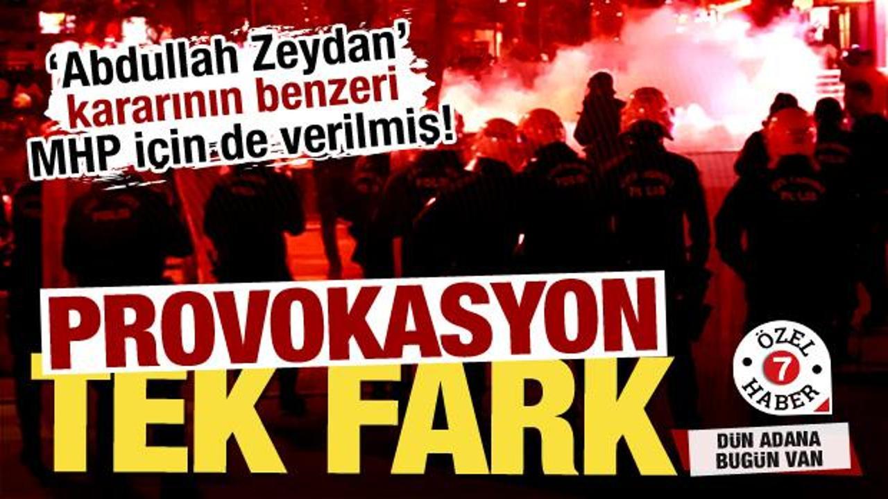 2019'da Adana’da 2024'te Van’da! Tek fark: ‘Provokasyon’