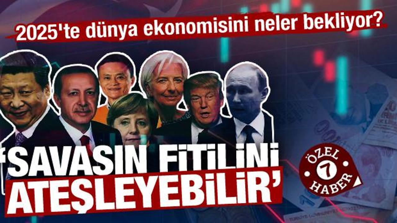 2025'te dünya ekonomisini neler bekliyor? ‘Savaşın fitilini ateşleyebilir’