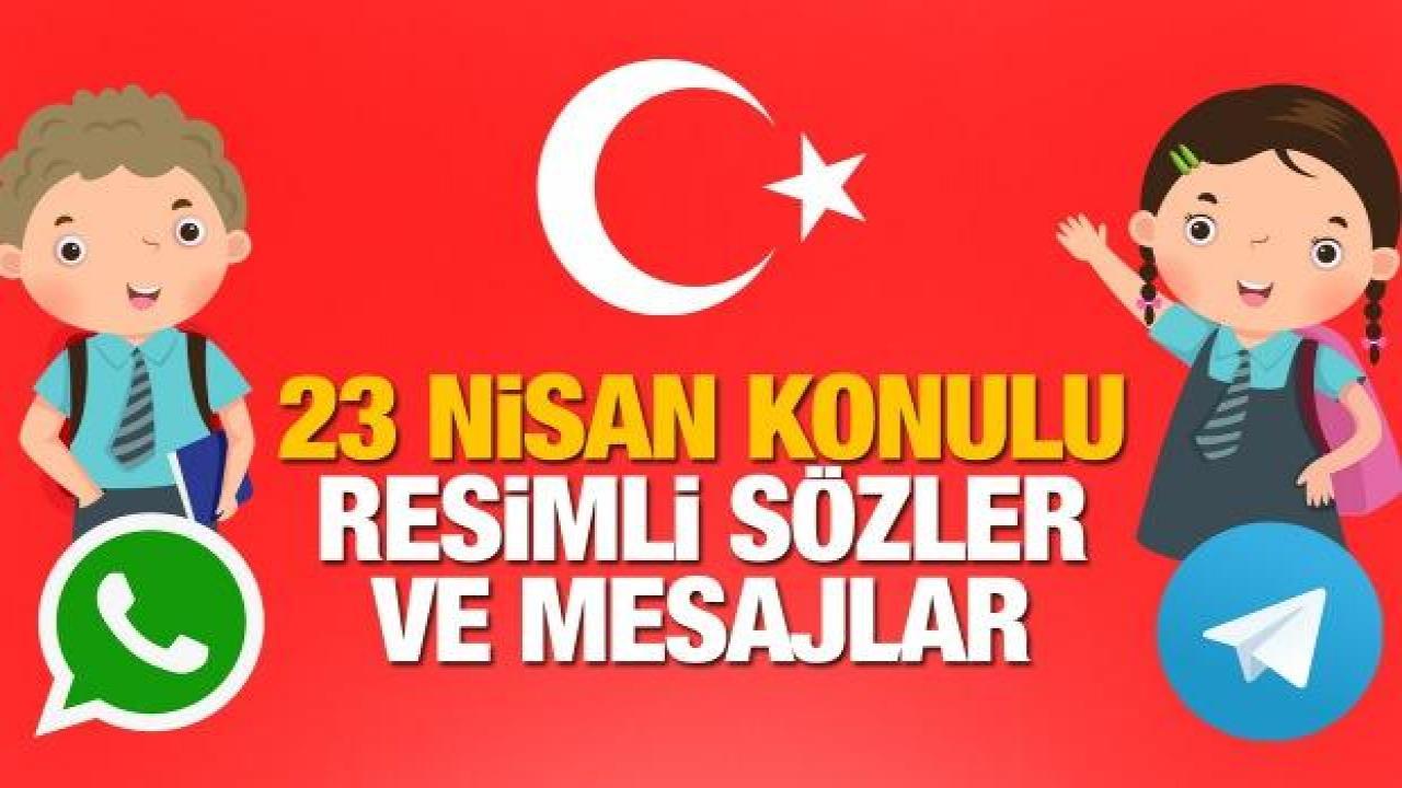 23 Nisan Çocuk Bayramı Resimli Sözler ve Mesajlar: WhatsApp ve Telegram için Fotoğraflar ve Kısa Şiirler