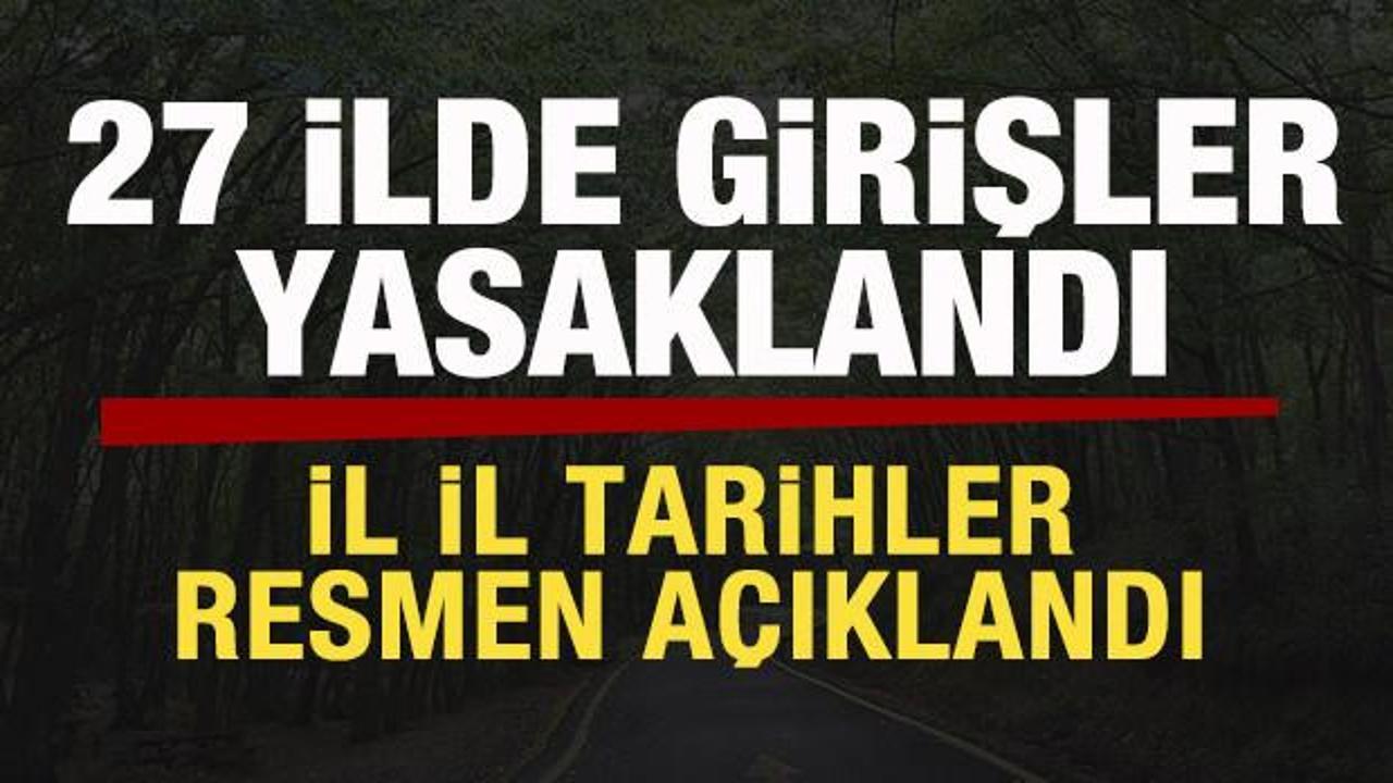 27 ilde girişler yasaklandı! İl il tarihler açıklandı