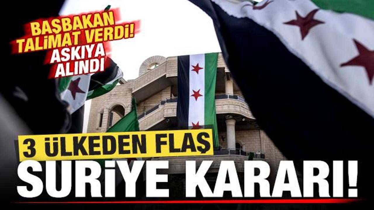 3 ülkeden son dakika Suriye kararı! Başbakandan talimat: Resmen askıya alındı