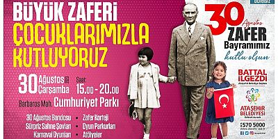 30 AĞUSTOS ATAŞEHİR’DE ÇOCUKLARLA COŞKUYLA KUTLANACAK