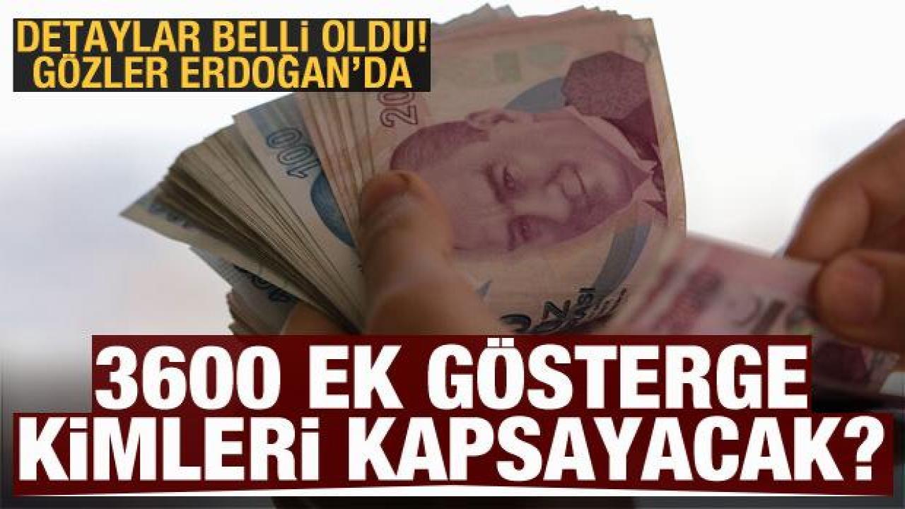 3600 ek gösterge kimleri kapsayacak? Detaylar belli oldu