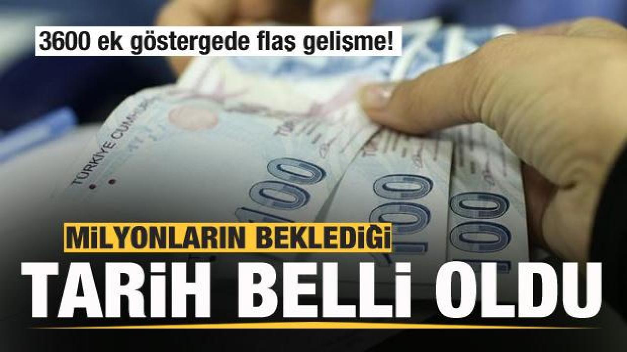 3600 ek göstergede flaş gelişme! Milyonların beklediği tarih belli oldu