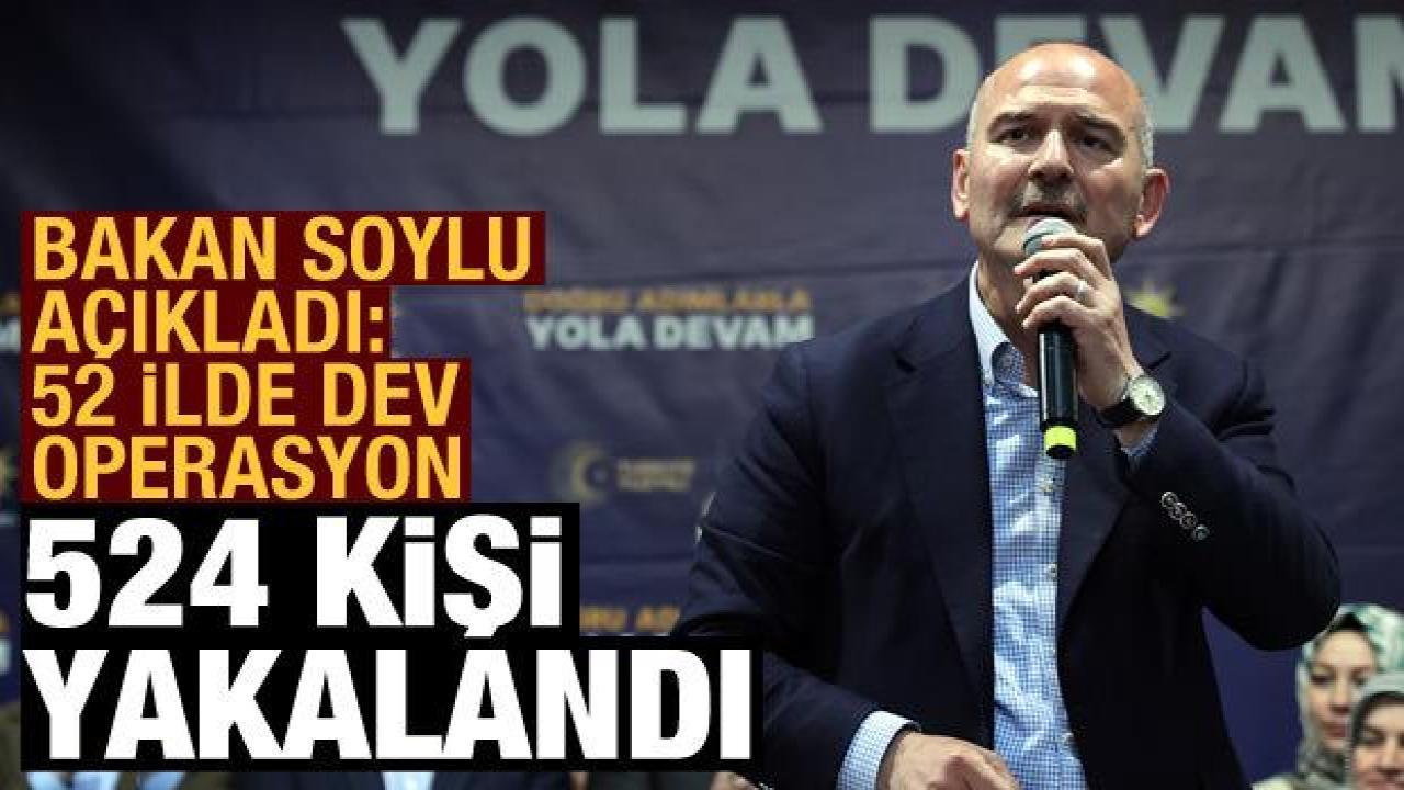 52 ilde kökünü kurutma operasyonu: 524 kişi gözaltına alındı
