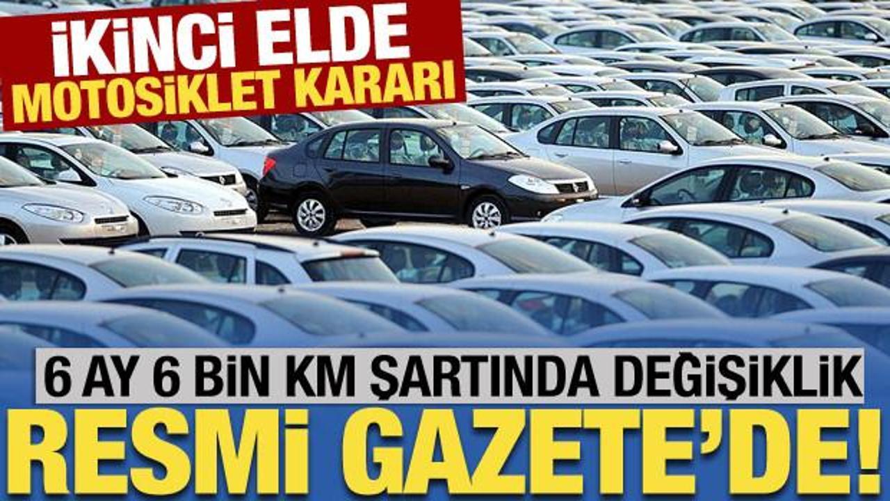 6 ay ve 6 bin kilometre kuralına motosiklet de dahil edildi! Resmi Gazete'de yayımlandı