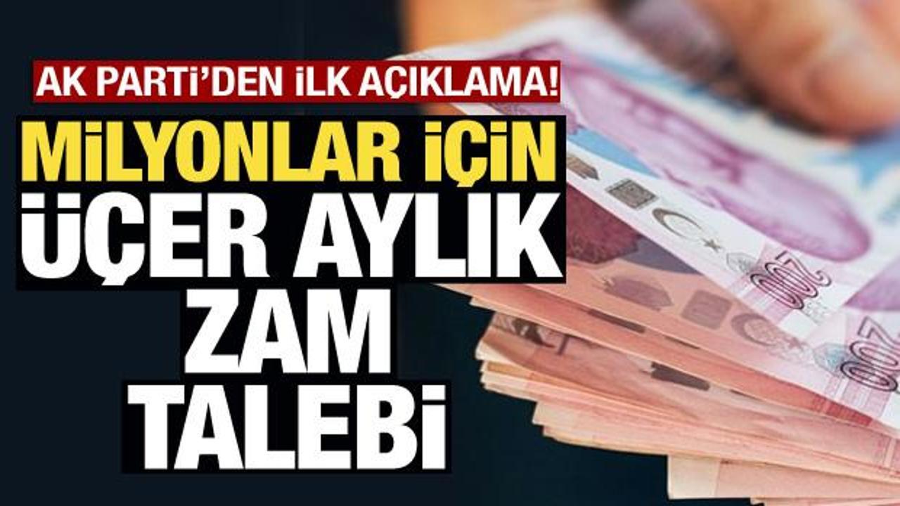 6,5 milyon emekli ve memur için üçer aylık zam talebi! AK Parti'den ilk açıklama