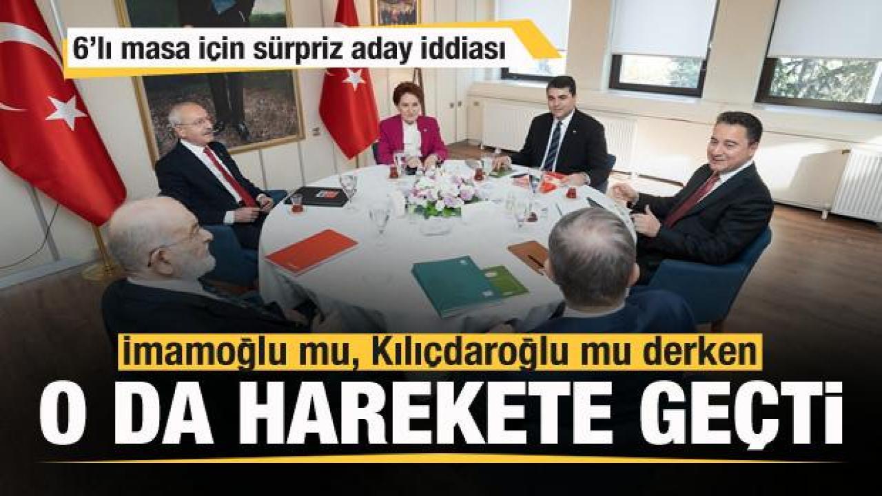 6'lı masada sürpriz aday! İmamoğlu mu, Kılıçdaroğlu mu derken o da harekete geçiyor