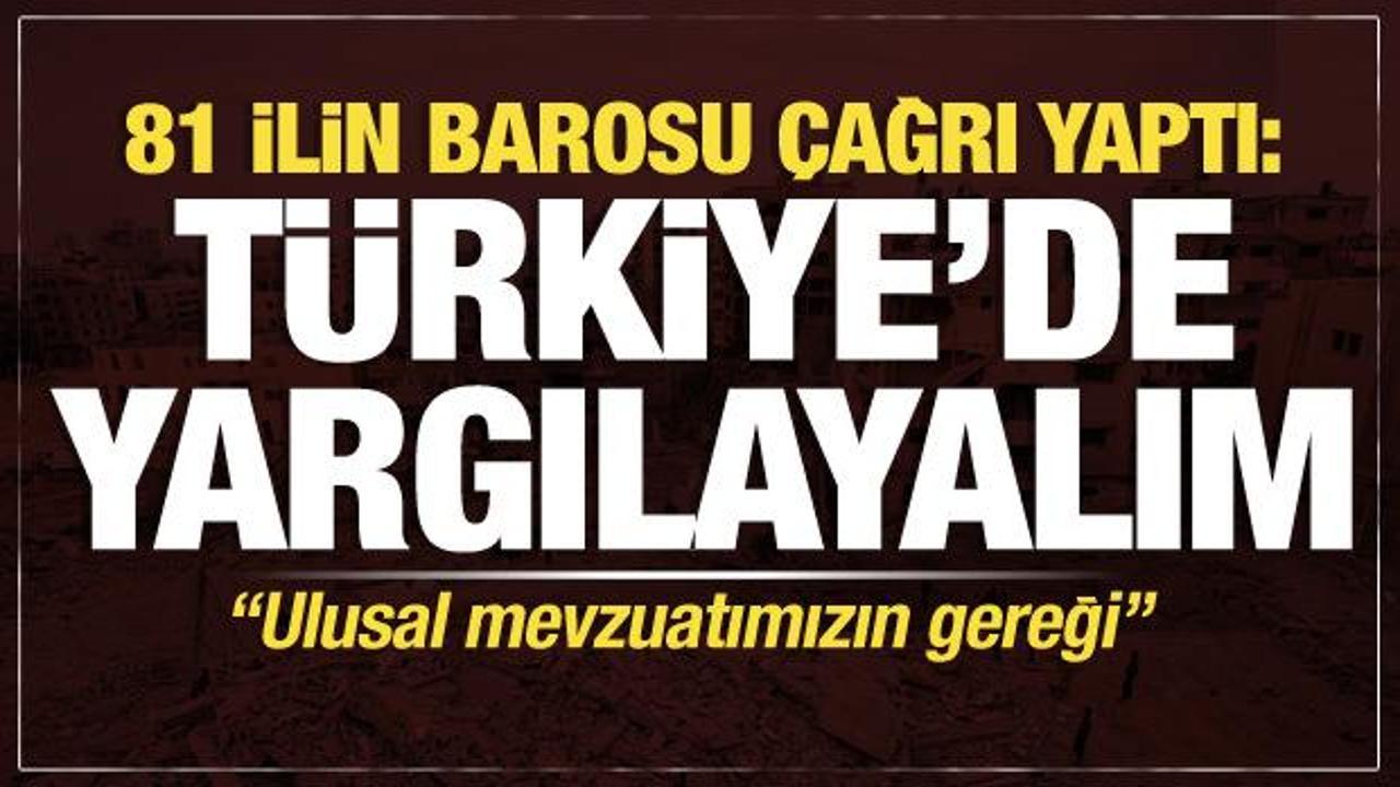 81 ilin barosu 'Ulusal mevzuatımızın gereği' diyerek İsrail çağrısı yaptı