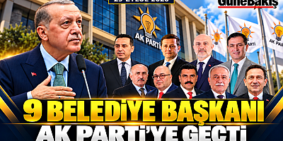 9 BELEDİYE BAŞKANI AK PARTİ’YE KATILDI