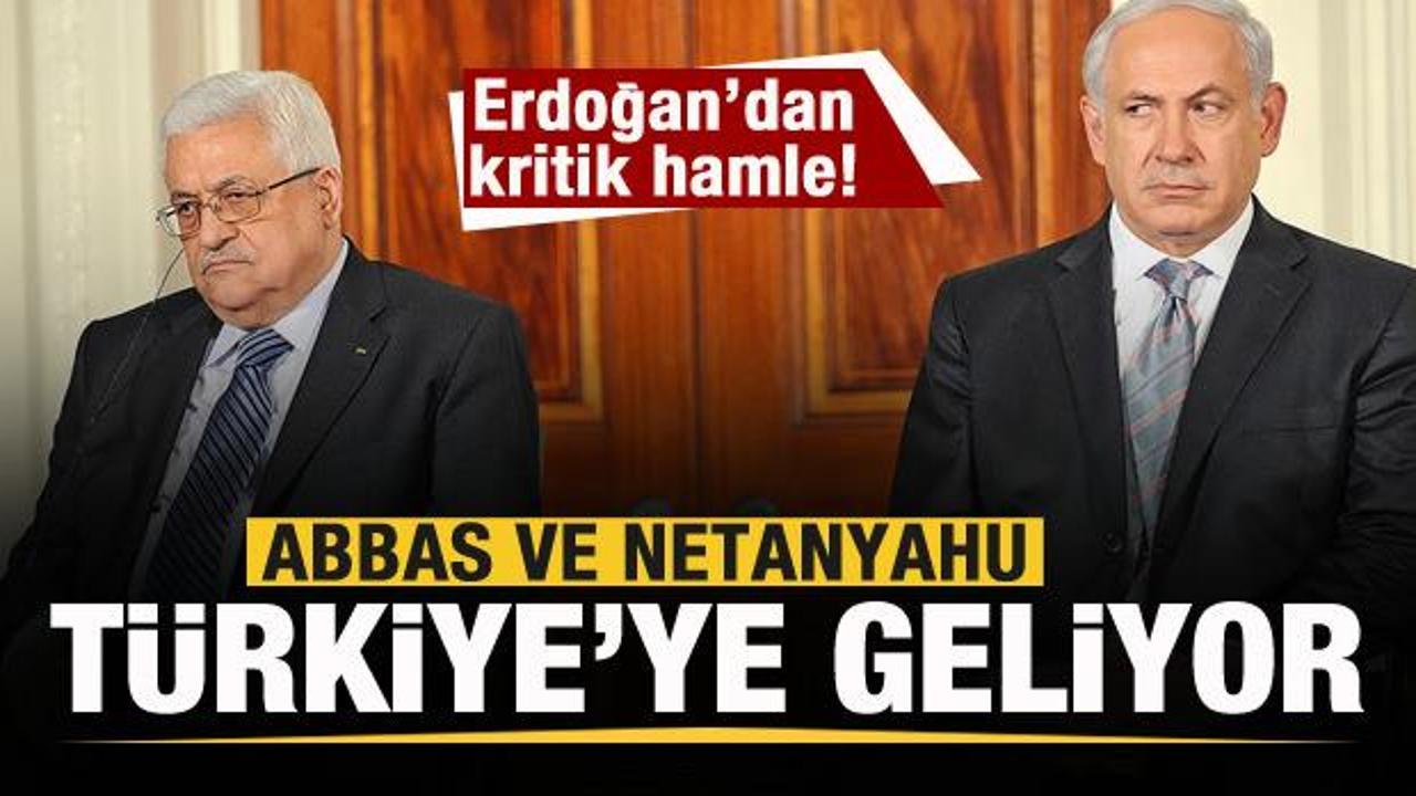 Abbas ve Netanyahu Türkiye'ye geliyor
