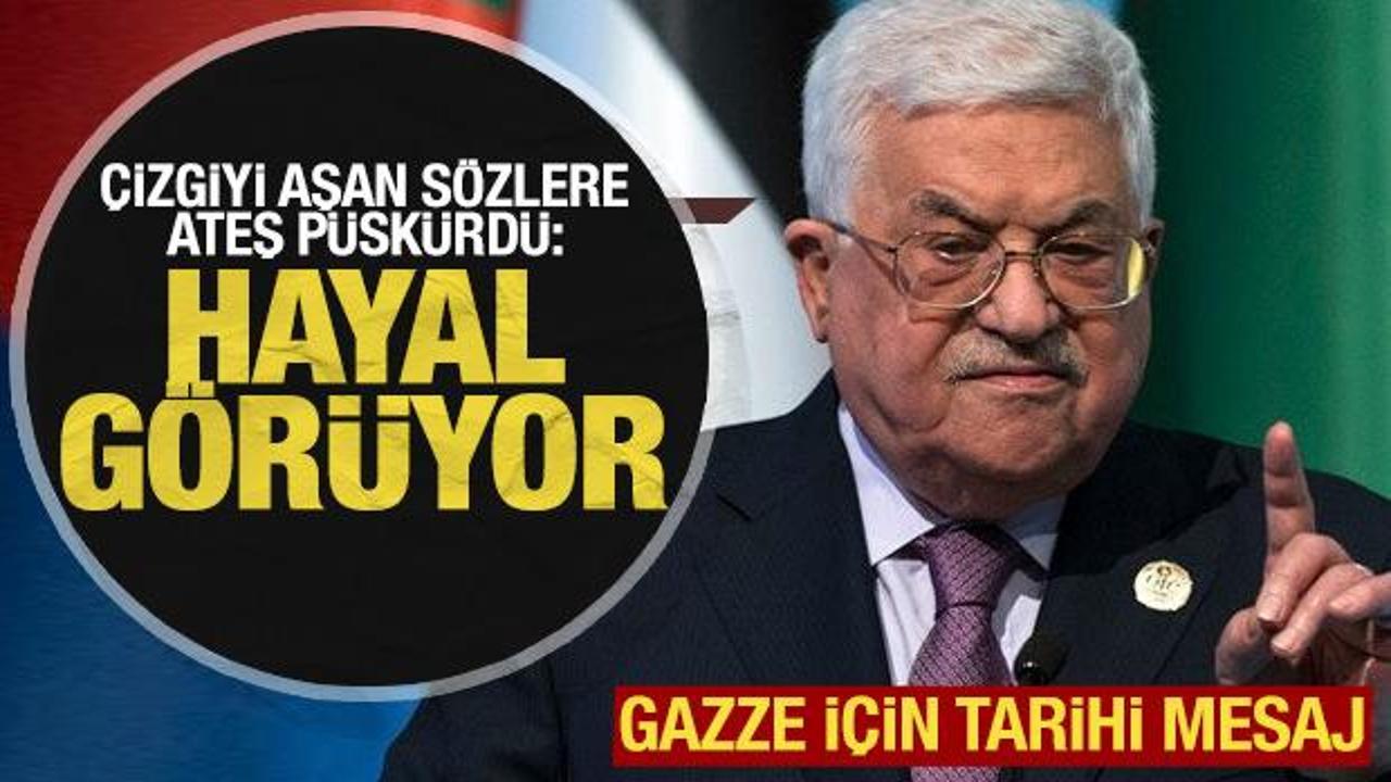 Abbas'tan Gazze tepkisi: Hayal görüyorlar!