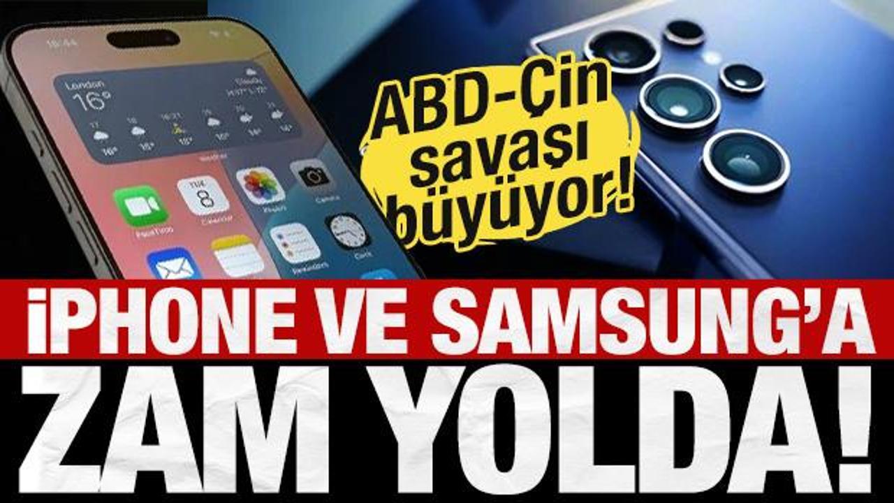 ABD-Çin savaşı büyüyor! Apple ve Samsung'a zam yolda! Maliyeti yüzde 43 artacak!