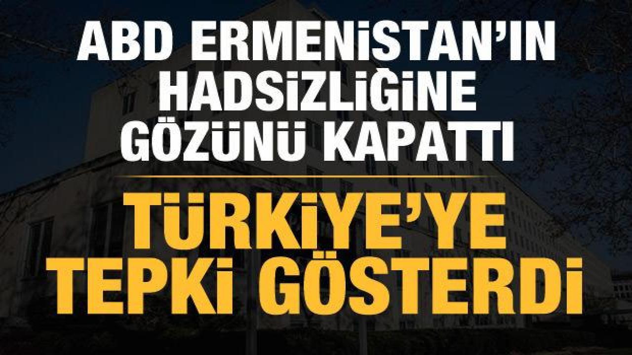 ABD, Ermenistan'ın hadsizliğine gözünü kapattı: Türkiye'ye tepki gösterdi