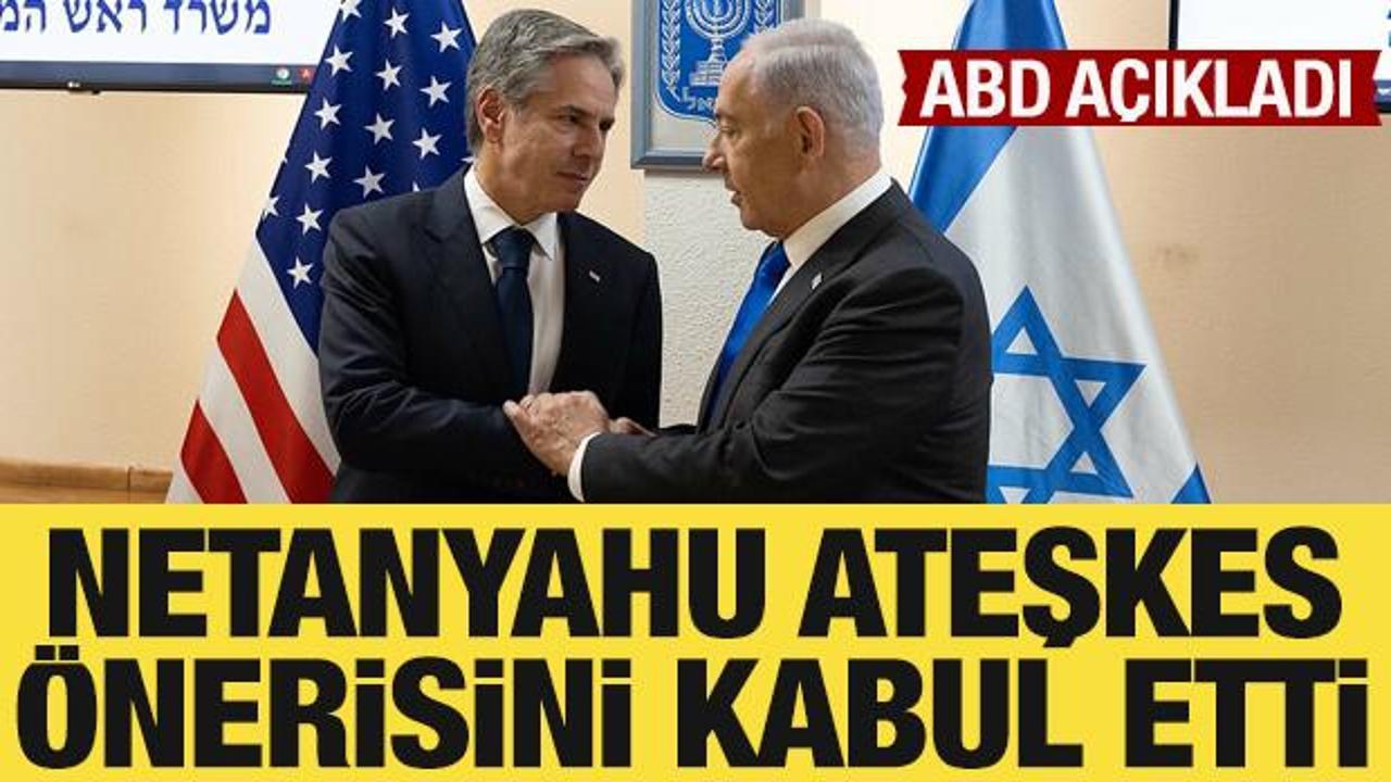ABD: Netanyahu ateşkes önerisini kabul etti
