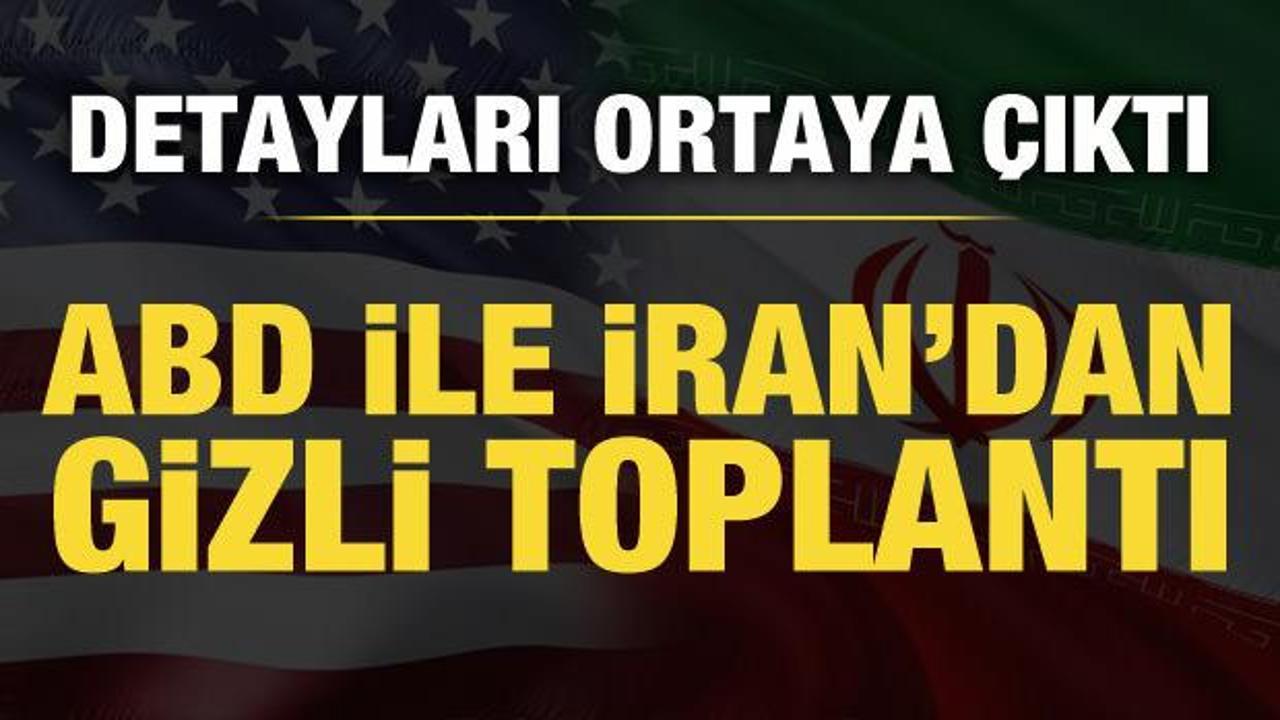 ABD ve İran'dan gizli toplantı
