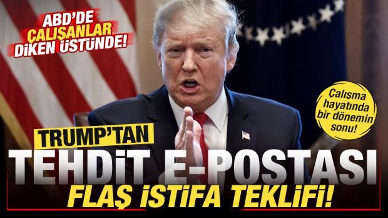 ABD'de çalışanlar diken üstünde, Trump tehdit etti! Flaş İstifa teklifi: O uygulamaya son