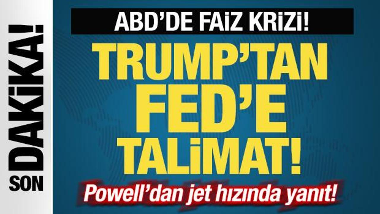 ABD'de faiz krizi! Donald Trump'tan Fed'e talimat! Powell'dan jet hızında yanıt
