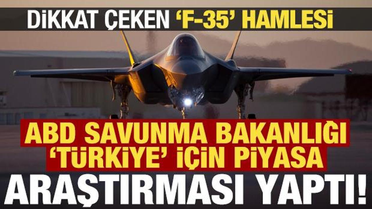 ABD'den dikkat çeken 'F-35' hamlesi! Bakanlık, Türkiye için piyasa araştırması yaptı...