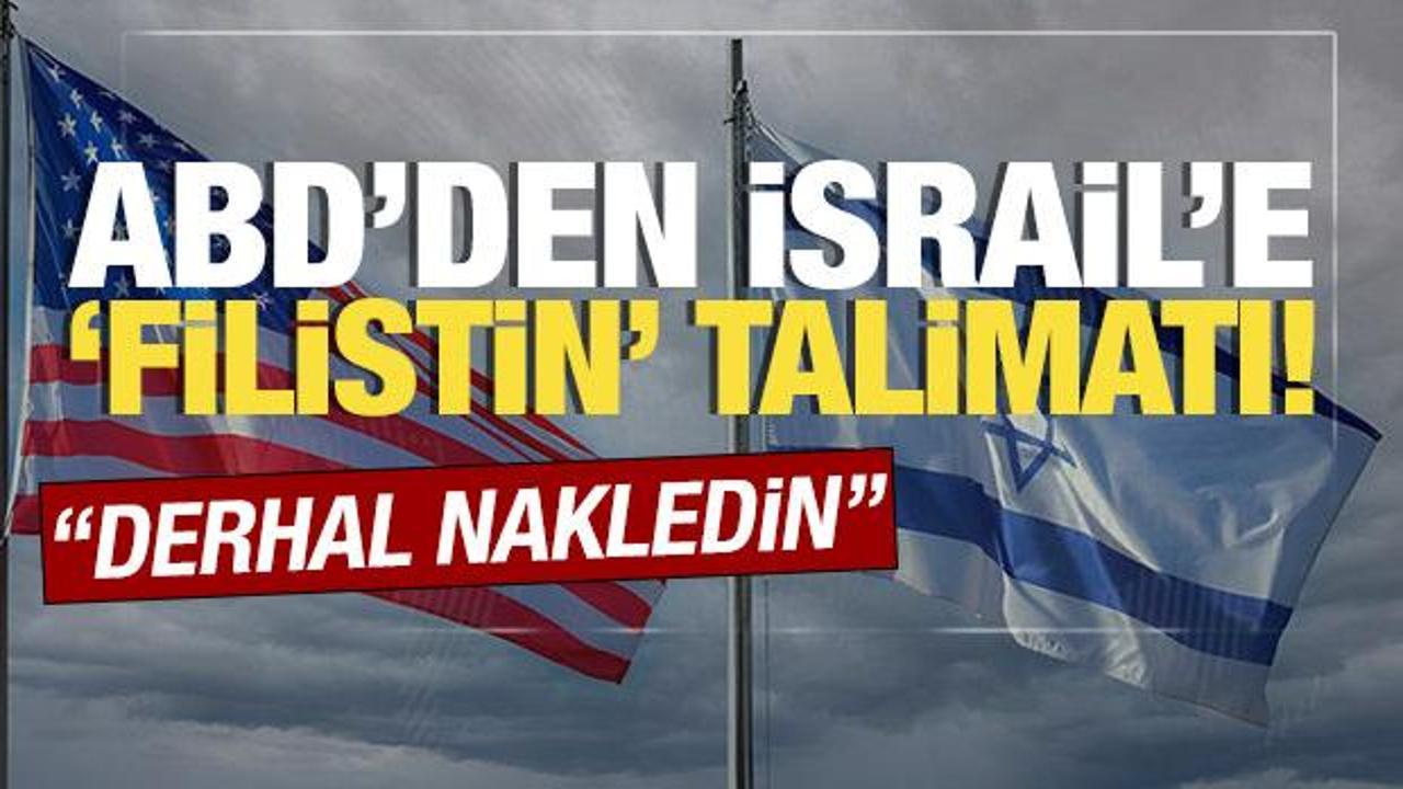 ABD'den İsrail'e 'Filistin' talimatı! 'Derhal nakledin'