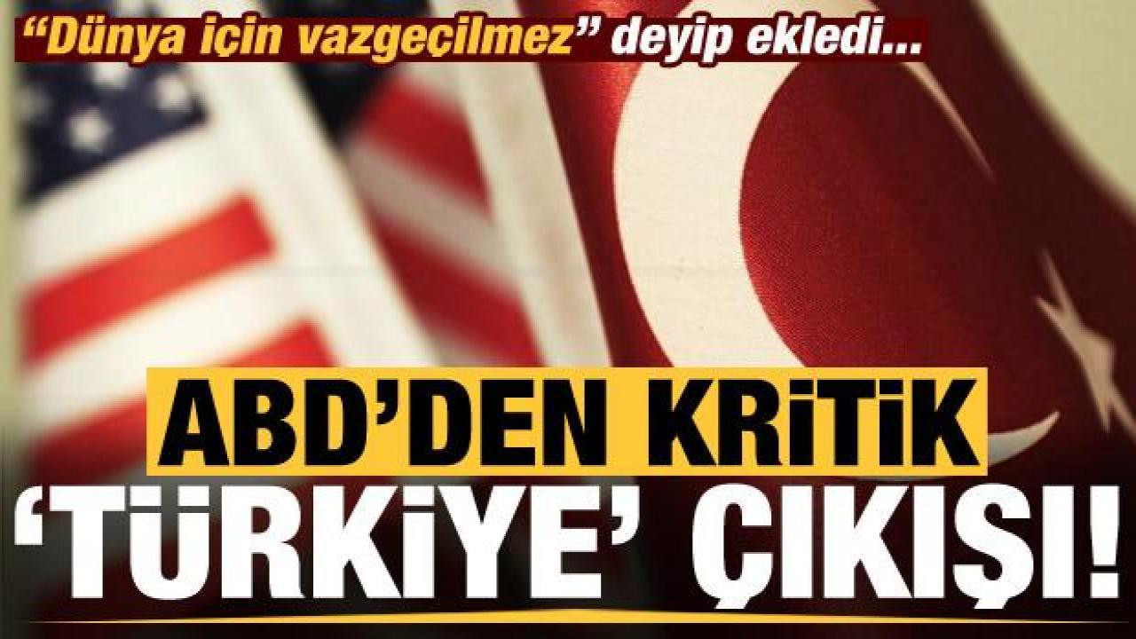 ABD'den kritik 'Türkiye' çıkışı! 'Dünya için vazgeçilmez' deyip teşekkür etti...