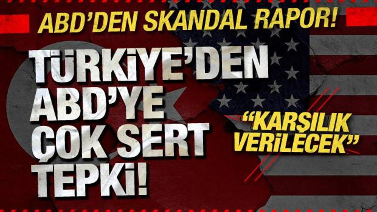 ABD'den skandal TSK raporu! Türkiye'den ABD'ye çok sert tepki!