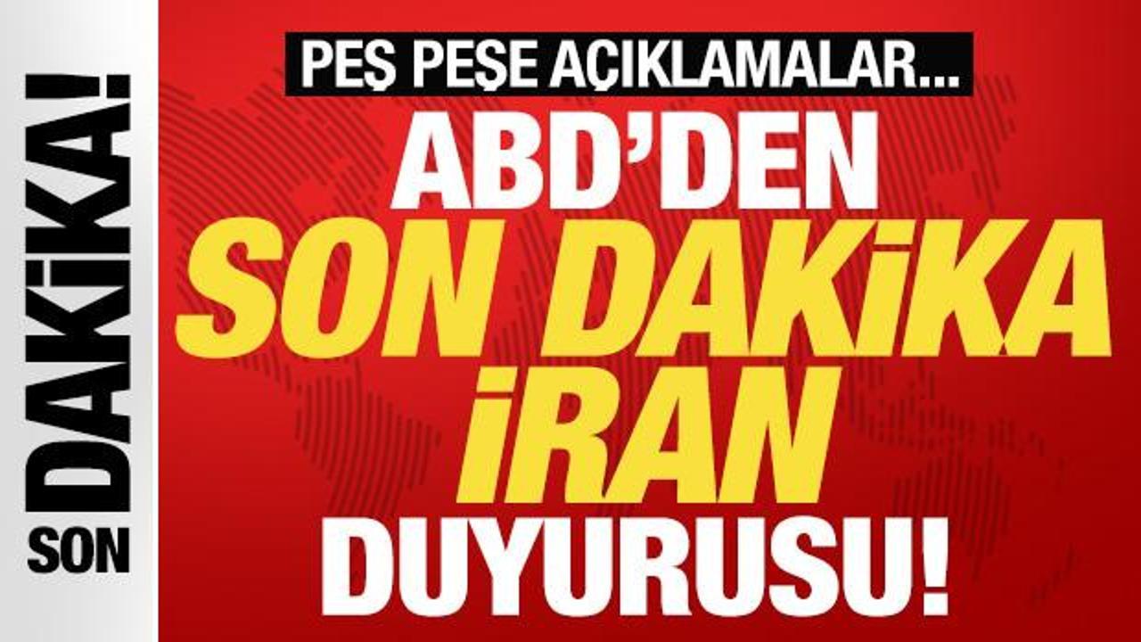 ABD'den son dakika İran açıklaması! 2 ülkeden peş peşe açıklamalar...