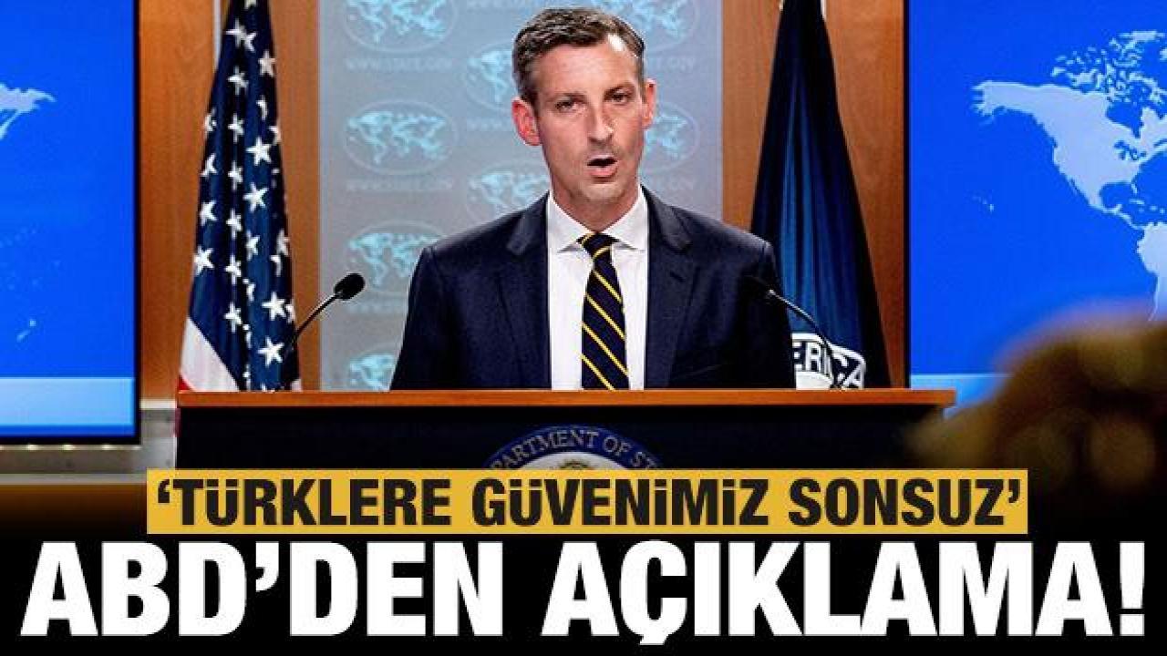 ABD'den Türkiye açıklaması: Türklere güvenimiz sonsuz