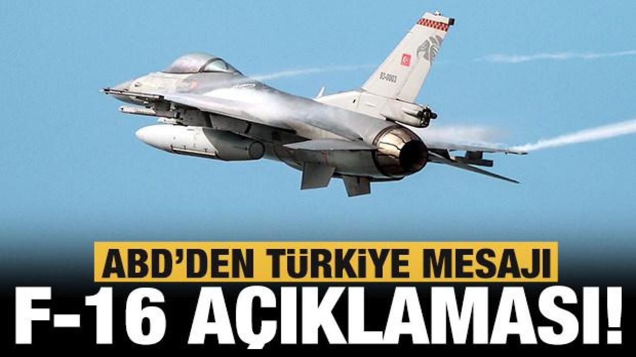 ABD'den Türkiye ve F-16 açıklaması!