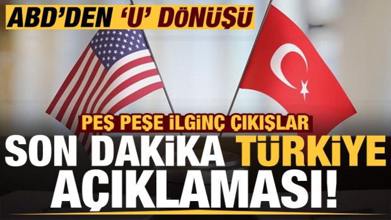 ABD'den 'U' dönüşü: Son dakika 'Türkiye' açıklaması!