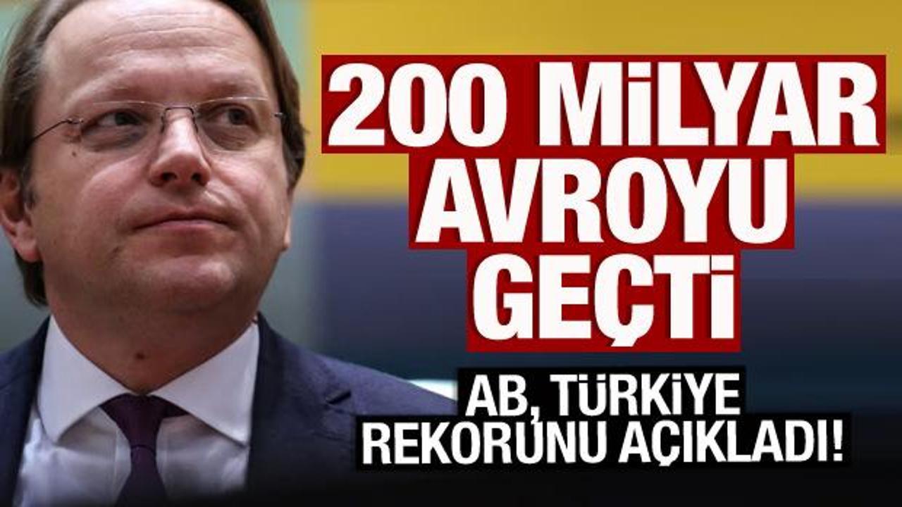 AB'den Türkiye açıklaması: 200 milyar avroyu geçti