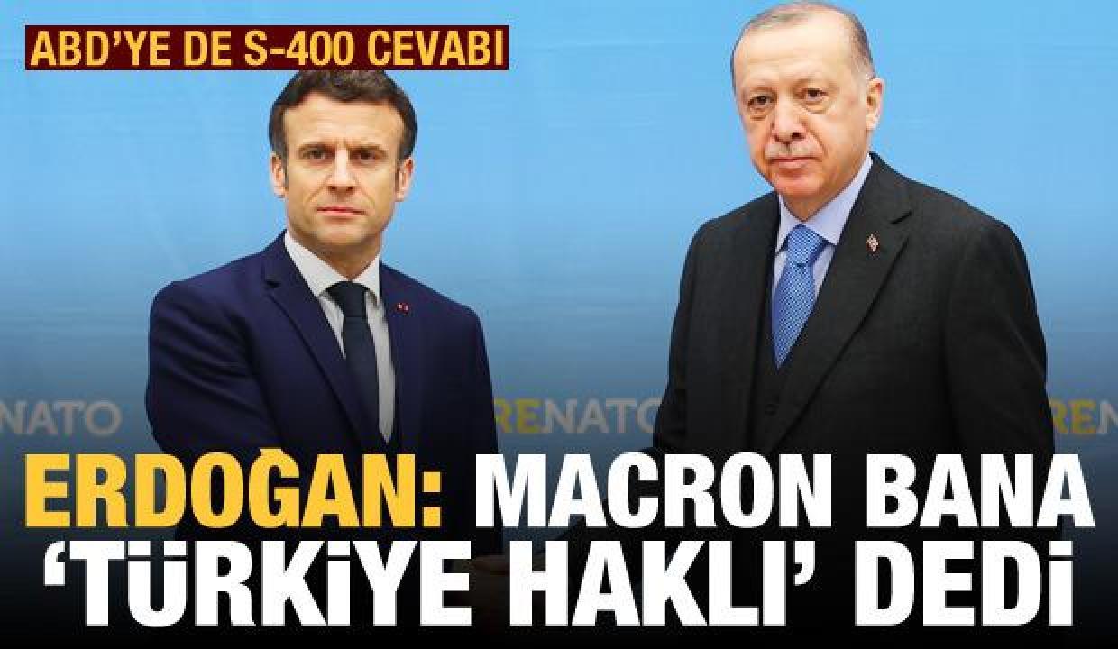 ABD'ye de S-400 cevabı! Erdoğan açıkladı: Macron bana 'Türkiye haklı' dedi